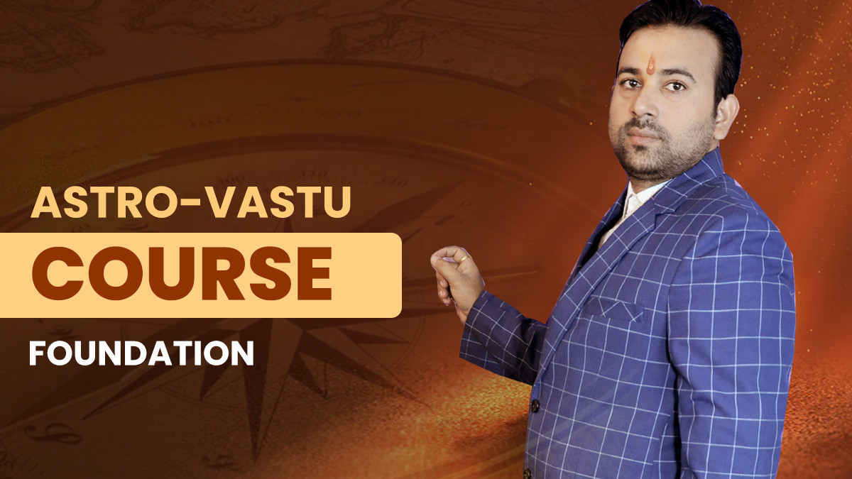 Astro-Vastu Foundation Course