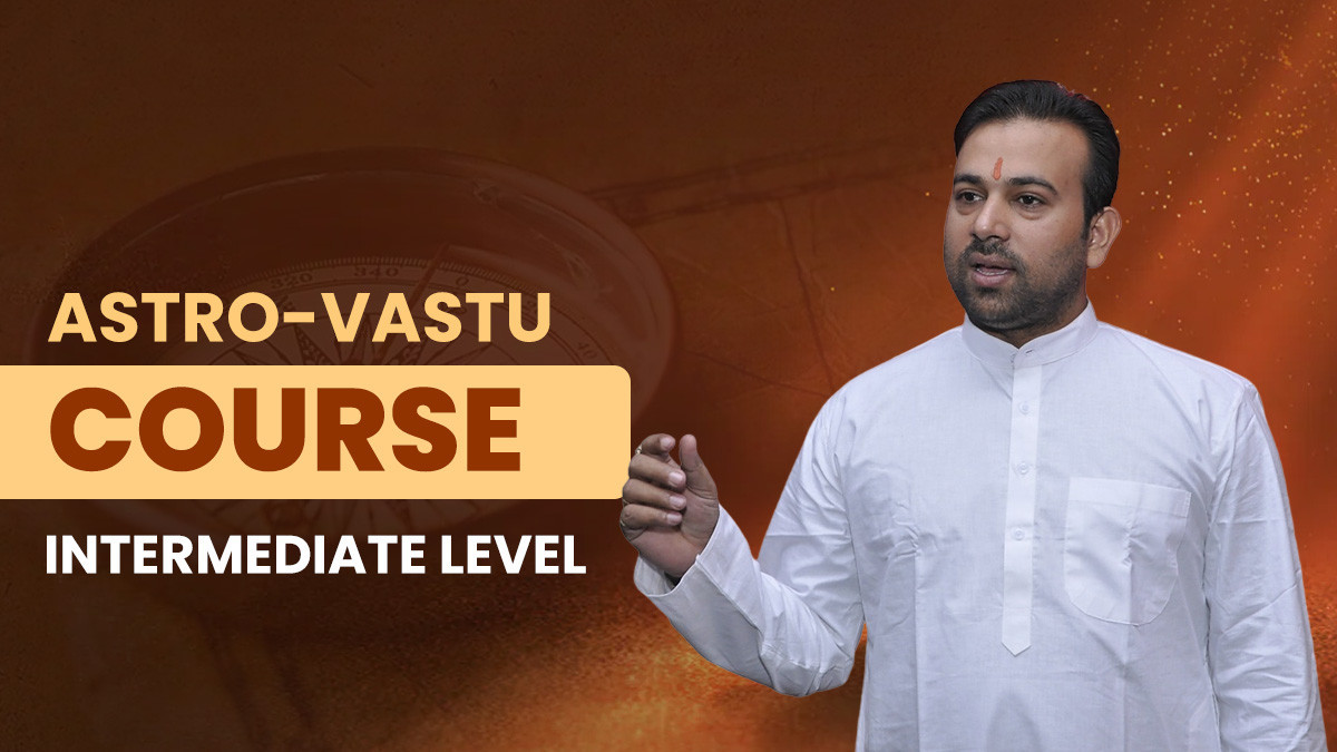 Astro-Vastu Course (Intermediate)